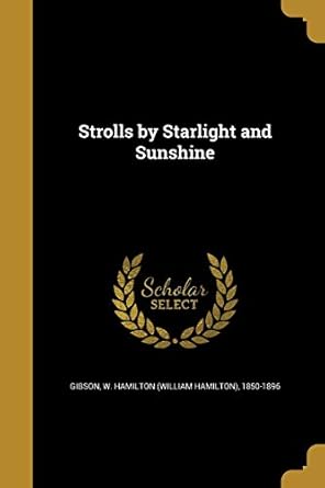 strolls by starlight and sunshine 1st edition w hamilton gibson 1372821600, 978-1372821608