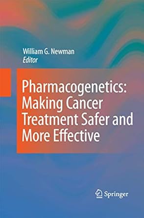 pharmacogenetics making cancer treatment safer and more effective 1st edition william g newman 9400792646,