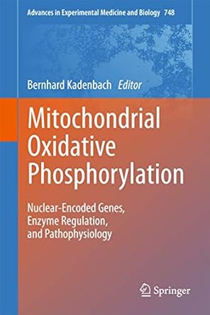 mitochondrial oxidative phosphorylation nuclear encoded genes enzyme regulation and pathophysiology 1st