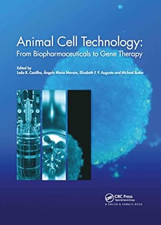 animal cell technology from biopharmaceuticals to gene therapy 1st edition leda castilho ,angela moraes