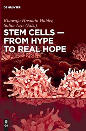 stem cells from hype to real hope 1st edition khawaja husnain haider ,salim aziz md 3110586789, 978-3110586787