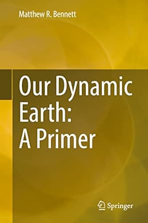 our dynamic earth a primer 1st edition matthew r bennett 3030903508, 978-3030903503