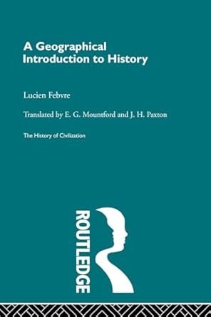 a geographical introduction to history 1st edition l febvre 0415487536, 978-0415487535