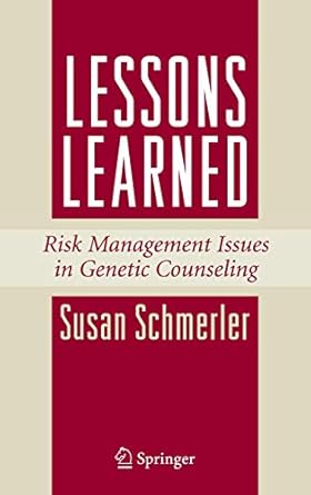lessons learned risk management issues in genetic counseling 1st edition susan schmerler 0387721746,