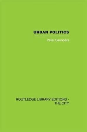 urban politics a sociological interpretation 1st edition peter saunders 0415417732, 978-0415417730