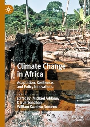 climate change in africa adaptation resilience and policy innovations 1st edition michael addaney ,d b