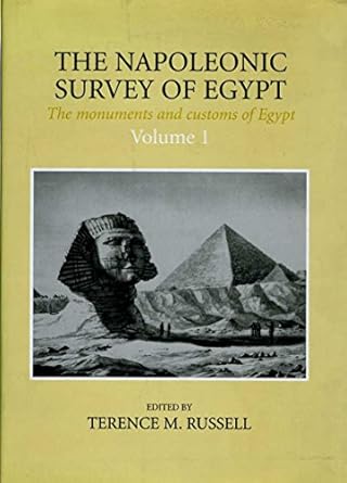 the napoleonic survey of egypt the monuments and customs of egypt selected engravings and texts 1st edition