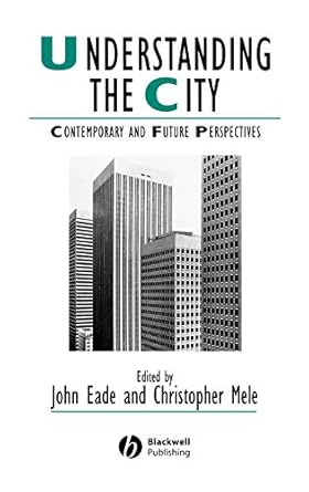 understanding the city contemporary and future perspectives 1st edition john eade ,christopher mele
