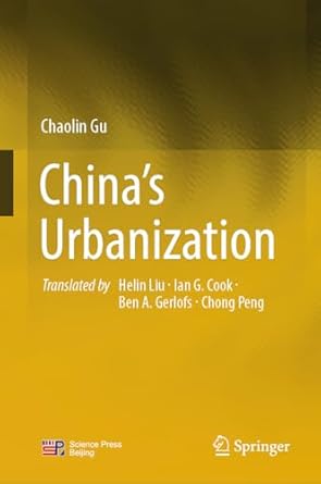 chinas urbanization 1st edition chaolin gu ,helin liu ,ian g cook ,ben a gerlofs ,chong peng 9819737818,