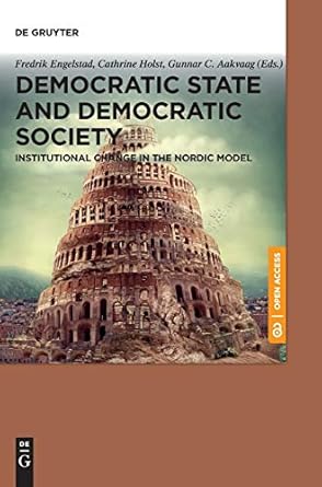 democratic state and democratic society 1st edition gunnar c engelstad, fredrik / holst, cathrine / aakvaag