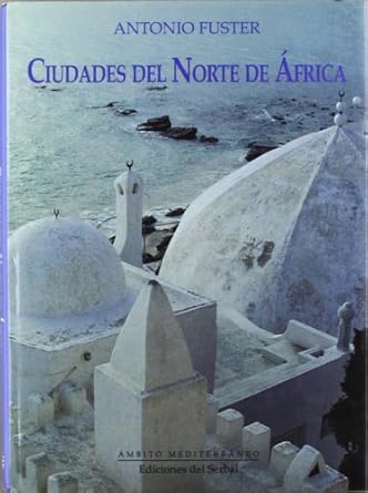 ciudades del norte de africa 1st edition antonio fuster 8476281323, 978-8476281321