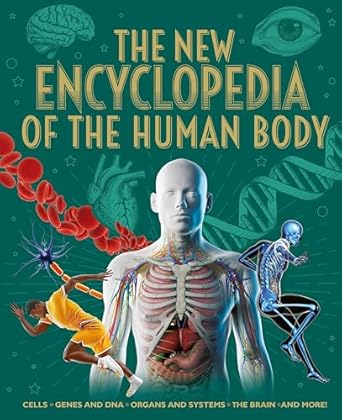 the new encyclopedia of the human body cells genes and dna organs and systems the brain and more 1st edition
