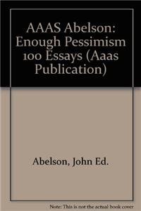 aaas abelson enough pessimism 100 essays 1st edition abelson 0871682745, 978-0871682741