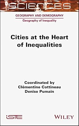 cities at the heart of inequalities 1st edition clementine cottineau ,denise pumain 1789450632, 978-1789450637