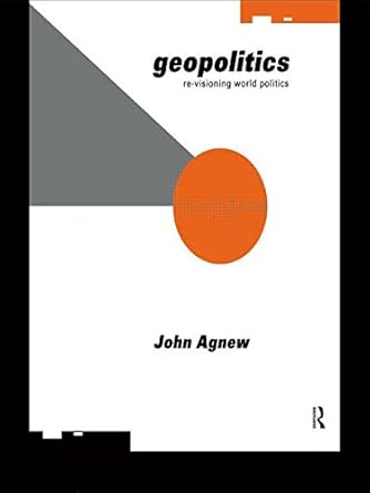 geopolitics re visioning world politics 1st edition john agnew 0415140951, 978-0415140959