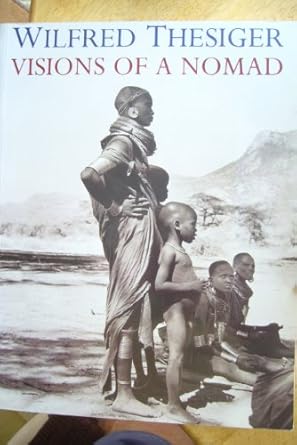 visions of a nomad 1st edition wilfred thesiger 0002553260, 978-0002553261