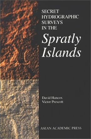 secret hydrographic surveys in the spratly islands 1st edition david hancox ,victor prescott 1901919080,