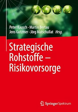 strategische rohstoffe risikovorsorge 1st edition peter kausch ,martin bertau ,jens gutzmer ,jorg matschullat