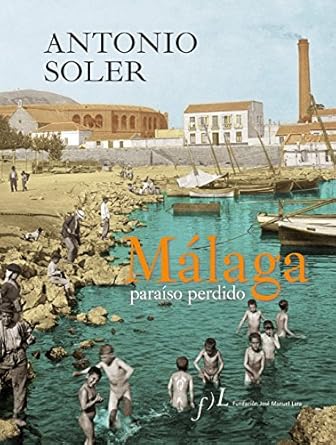 malaga paraiso perdido 1st edition antonio soler 8496824632, 978-8496824638