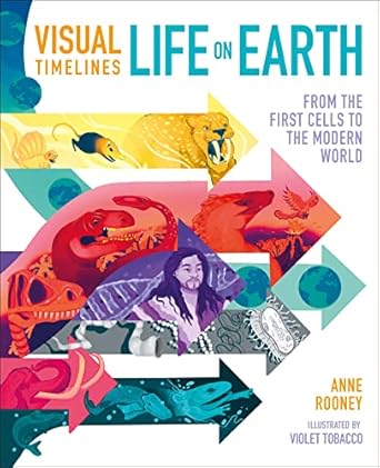 visual timelines life on earth from the first cells to the modern world 1st edition anne rooney ,violet