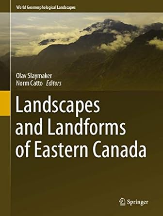 landscapes and landforms of eastern canada 1st edition olav slaymaker ,norm catto 3030351351, 978-3030351359