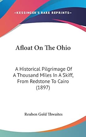 afloat on the ohio a historical pilgrimage of a thousand miles in a skiff from redstone to cairo 1st edition