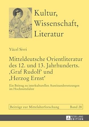 mitteldeutsche orientliteratur des 12 und 13 jahrhunderts graf rudolf und herzog ernst ein beitrag zu