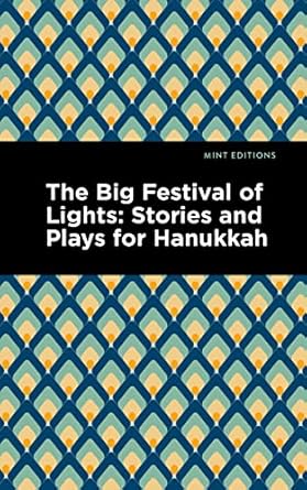 the big festival of lights stories and plays for hanukkah 1st edition mint s 1513201182, 978-1513201184
