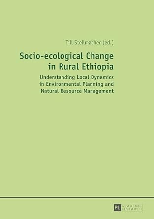 socio ecological change in rural ethiopia understanding local dynamics in environmental planning and natural