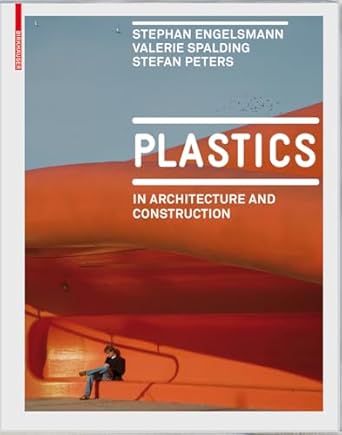 plastics in architecture and construction 1st edition stephan engelsmann ,valerie spalding ,stefan peters