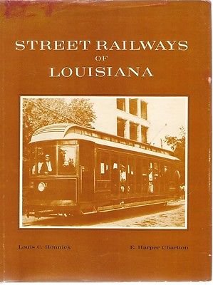 street railways of louisiana 1st edition louis c hennick ,e harper charlton 0882890654, 978-0882890654
