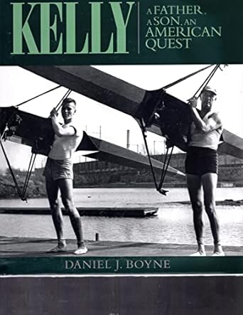 kelly a father a son an american quest 1st edition daniel j boyne 0939511231, 978-0939511235