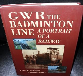 gwr the badminton line a portrait of a railway 1st edition kevin robertson ,david abbott 0862994594,