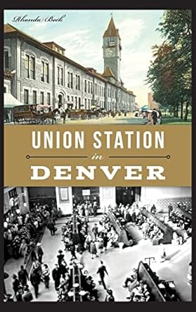 union station in denver 1st edition rhonda beck 154021379x, 978-1540213792
