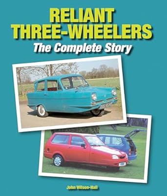 reliant three wheelers the complete story 1st edition john wilson hall 1847978061, 978-1847978066