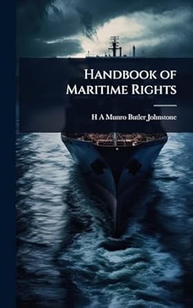 handbook of maritime rights 1st edition h a munro butler johnstone 1023627884, 978-1023627887