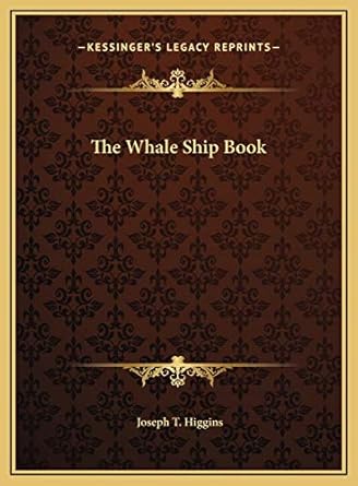 the whale ship book 1st edition joseph t higgins 1169662765, 978-1169662766