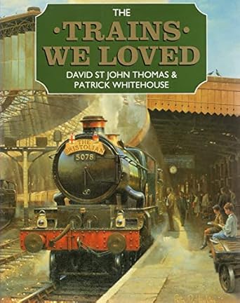 the trains we loved 1st edition david st john thomas ,patrick whitehouse ,philip hawkins 0715302922,