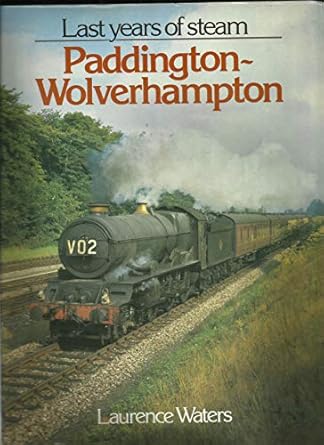 the last years of steam paddington wolverhampton 1st edition laurence walters 1901945057, 978-1901945058