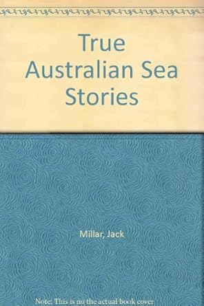 true australian sea stories 1st edition jack millar 072700266x, 978-0727002662