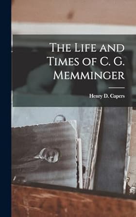the life and times of c g memminger 1st edition capers henry d 1016319223, 978-1016319225