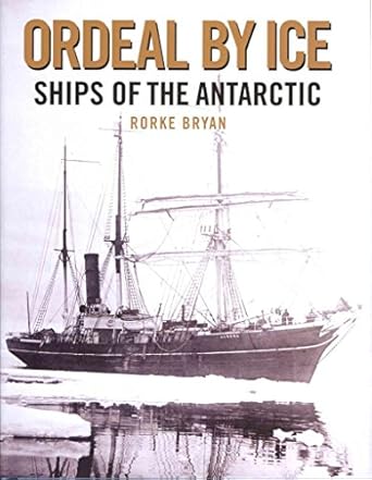 ordeal by ice ships of the antarctic 1st edition rorke bryan 1574093126, 978-1574093124