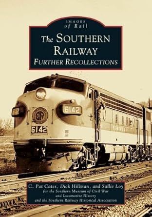 southern railway further recollections the 1st edition c pat cates ,sallie loy ,dick hillman ,southern museum