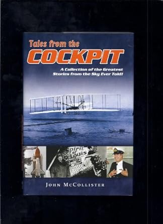 tales from the cockpit a collection of the greatest stories from the sky ever told 1st edition john c