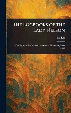 the logbooks of the lady nelson 1st edition ida lee 1023138492, 978-1023138499