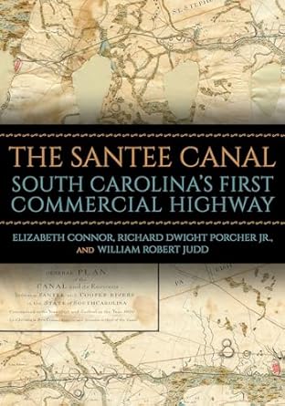 the santee canal south carolinas first commercial highway 1st edition elizabeth connor ,richard dwight