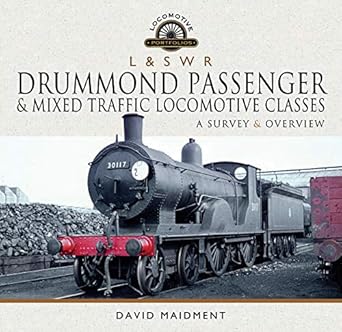 l and s w r drummond passenger and mixed traffic locomotive classes a survey and overview 1st edition david
