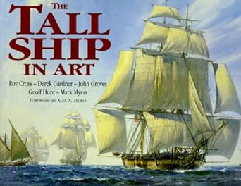 the tall ship in art 1st edition roy cross ,derek gardner ,john groves ,geoff hunt ,mark myers ,alex a hurst