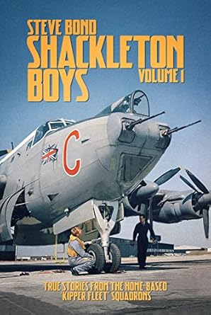 shackleton boys volume 1 true stories from the home based kipper fleet squadrons 1st edition steve bond