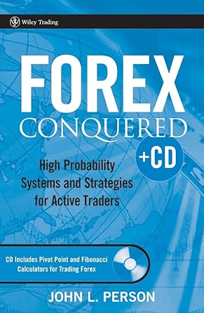 forex conquered high probability systems and strategies for active traders 1st edition john l person